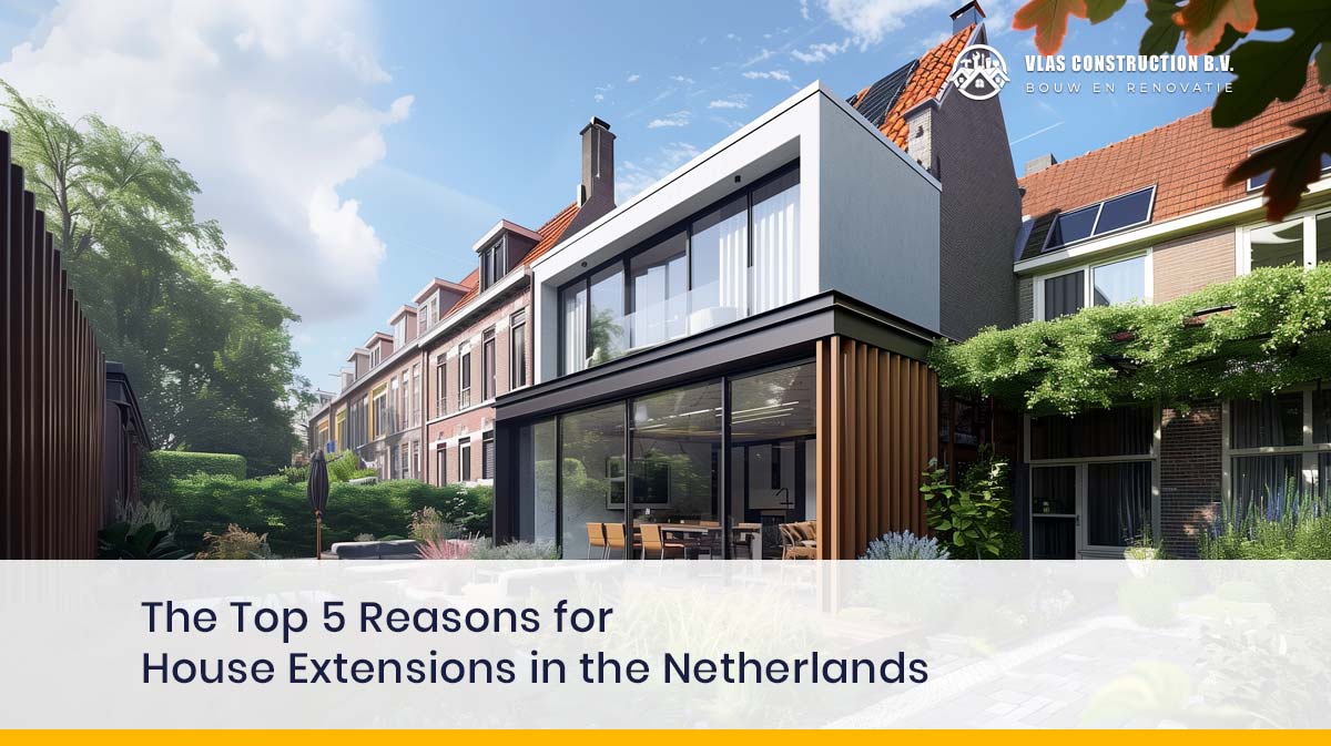 The Top 5 Reasons For House Extensions In The Netherlands