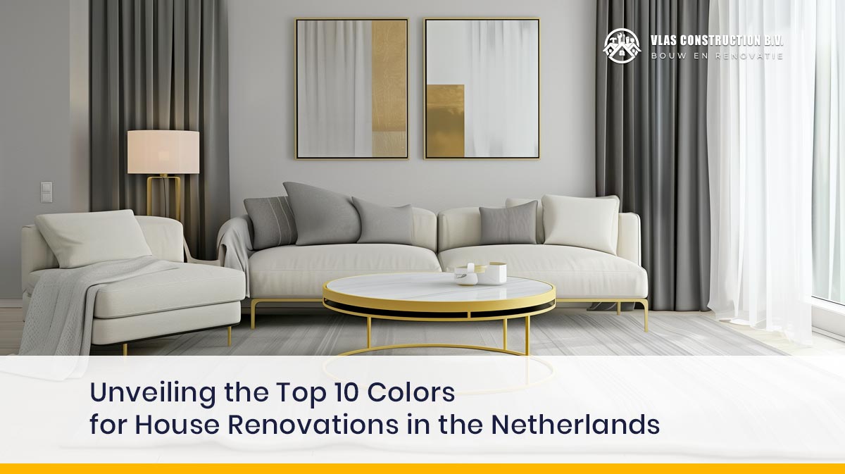 Unveiling The Top 10 Colors For House Renovations In The Netherlands