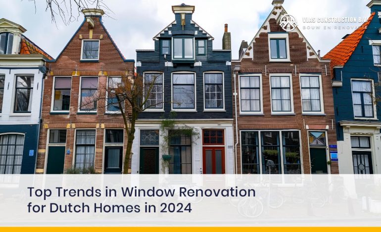 Top Trends In Window Renovation For Dutch Homes In 2024