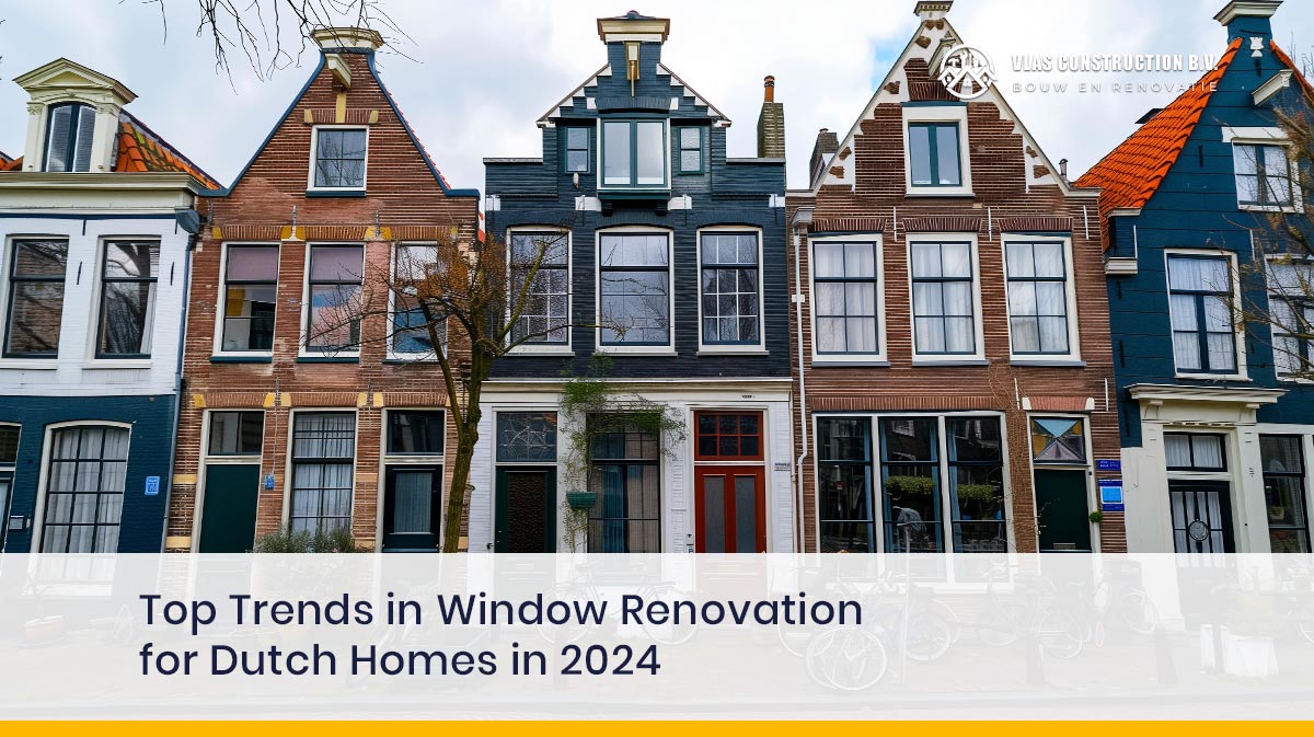 Top Trends In Window Renovation For Dutch Homes In 2024