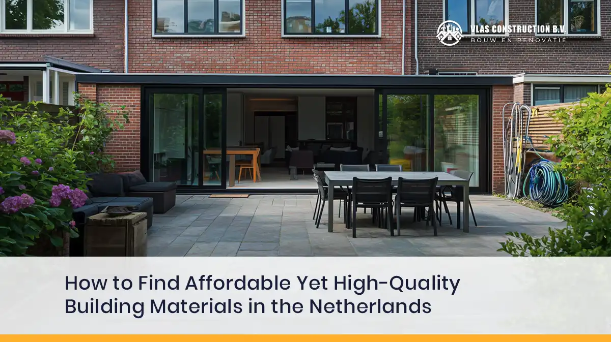 How To Find Affordable Yet High-quality Building Materials In The Netherlands