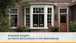 Essential Insights On Home Renovations In The Netherlands